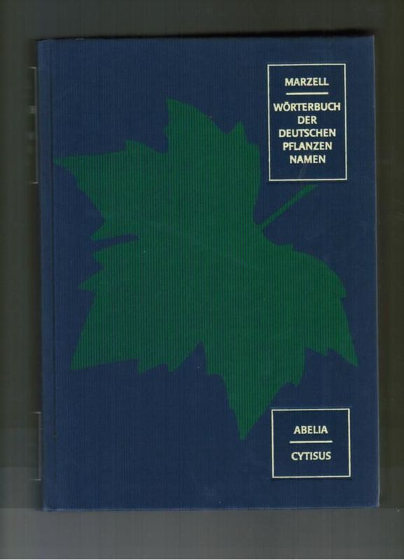 Marzell - Wörterbuch der Deutschen Pflanzen - von Abelia bis Cytisus