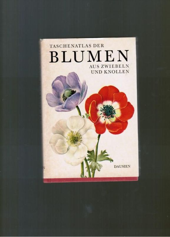 Taschenatlas der Blumen aus Zwiebeln und Knollen Taschenatlas der Blumen aus Zwiebeln und Knollen