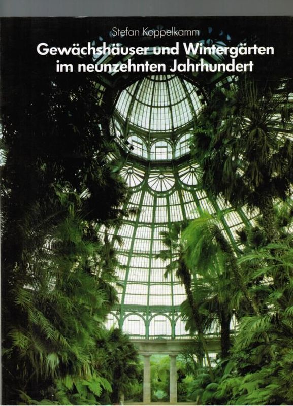 Gewächshäuser und Wintergärten im neunzehnten Jahrhundert Gewächshäuser und Wintergärten im neunzehnten Jahrhundert