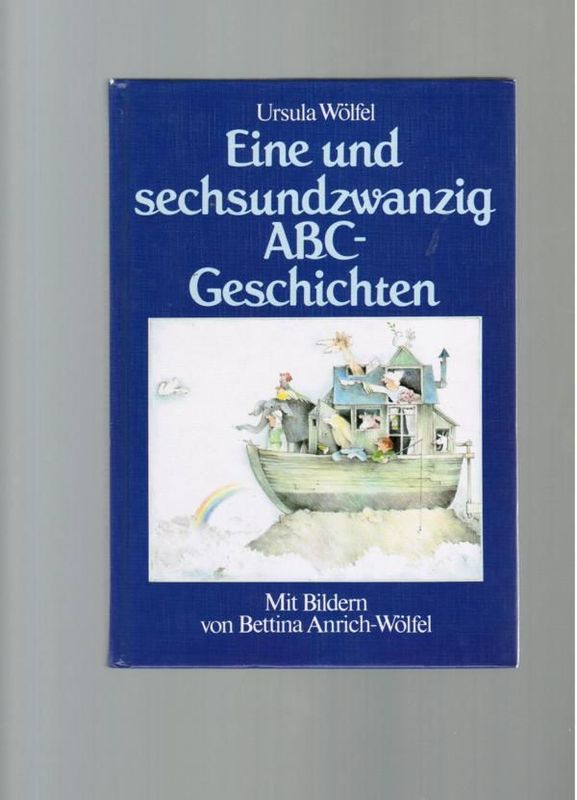 Eine und sechsundzwanzig ABC-Geschichten Eine und sechsundzwanzig ABC-Geschichten