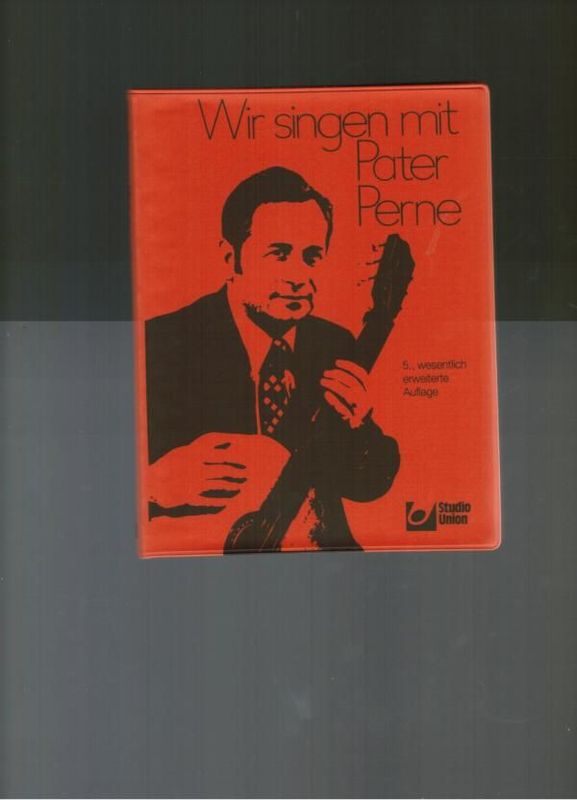 Wir singen mit Pater Perne (5. wesentlich erweiterte Auflage) Wir singen mit Pater Perne (5. wesentlich erweiterte Auflage)
