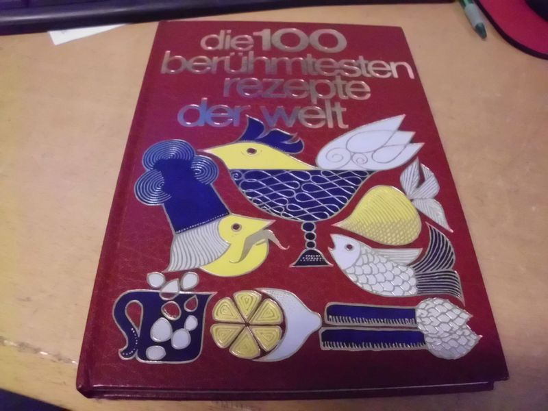 Die 100 berühmtesten Rezepte der Welt Die 100 berühmtesten Rezepte der Welt