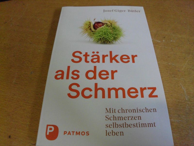 Stärker als der Schmerz - Mit chronischen Schmerzen selbstbestimmt leben