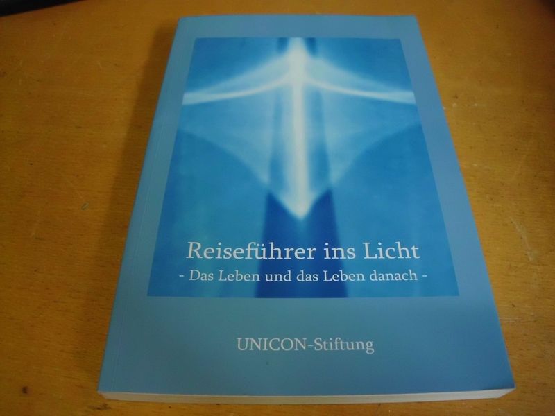 UNICON-Stiftung Reiseführer ins Licht "Das Leben und das Leben danach"