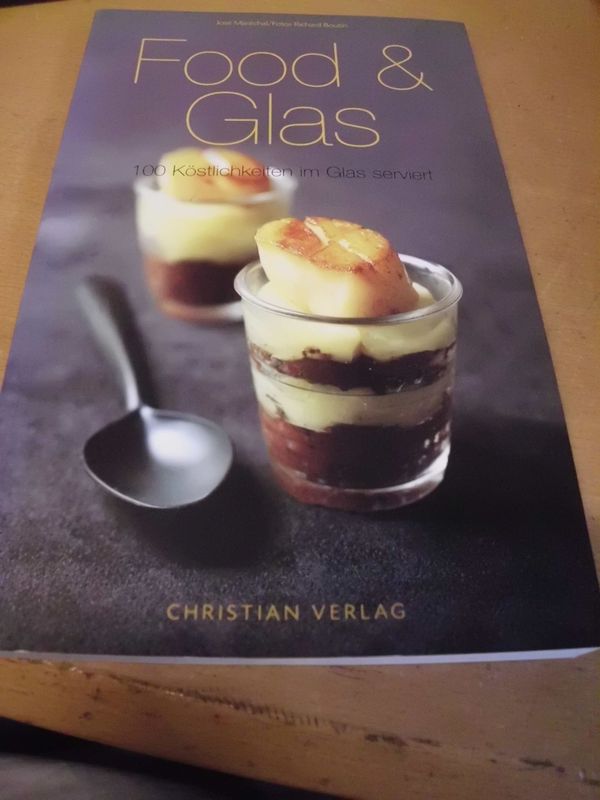 Food & Glas - 100 Köstlichkeiten im Glas serviert Food & Glas - 100 Köstlichkeiten im Glas serviert