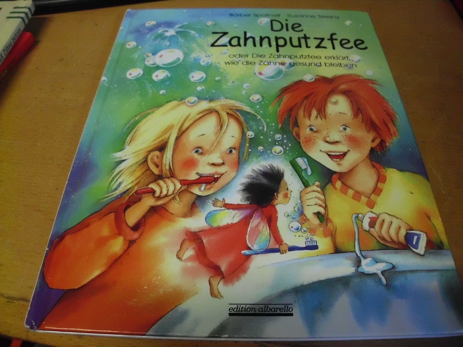 Die Zahnputzfee - oder Die Zahnputzfee erklärt wie die Zähne gesund bleiben