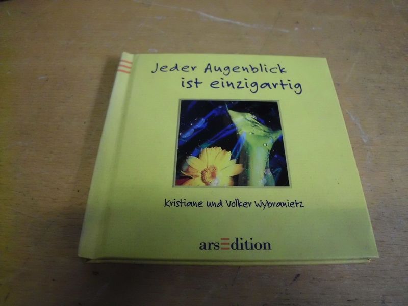 Jeder Augenblick ist einzigartig Jeder Augenblick ist einzigartig