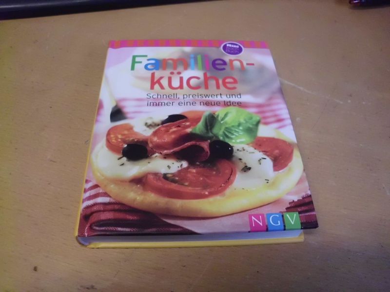 Familienküche - Schnell, preiswert und immer eine neue Idee Familienküche - Schnell, preiswert und immer eine neue Idee