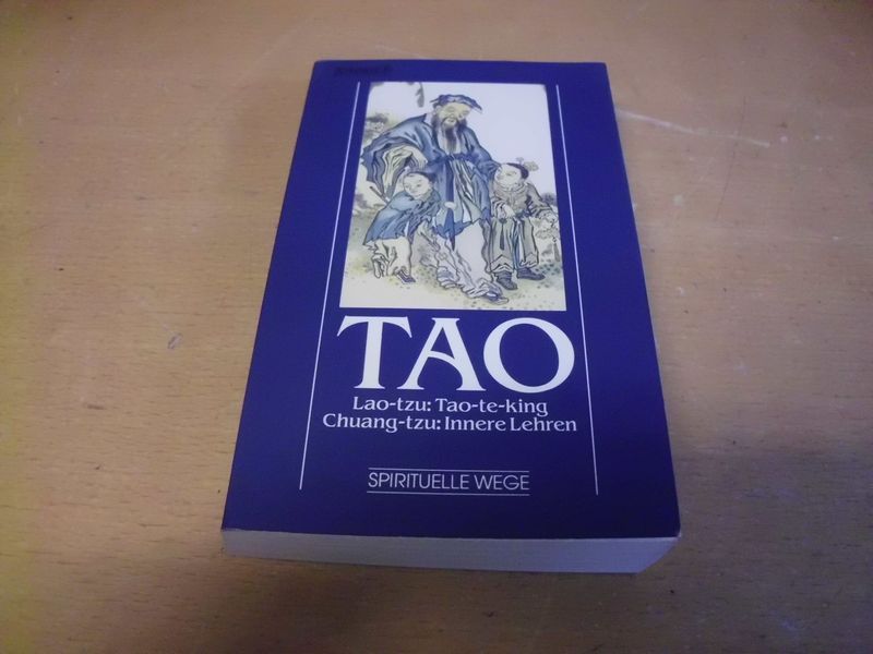 TAO
Lao-tzu: Tao-te-king
Chuang-tzu: Innere Lehren TAO
Lao-tzu: Tao-te-king
Chuang-tzu: Innere Lehren