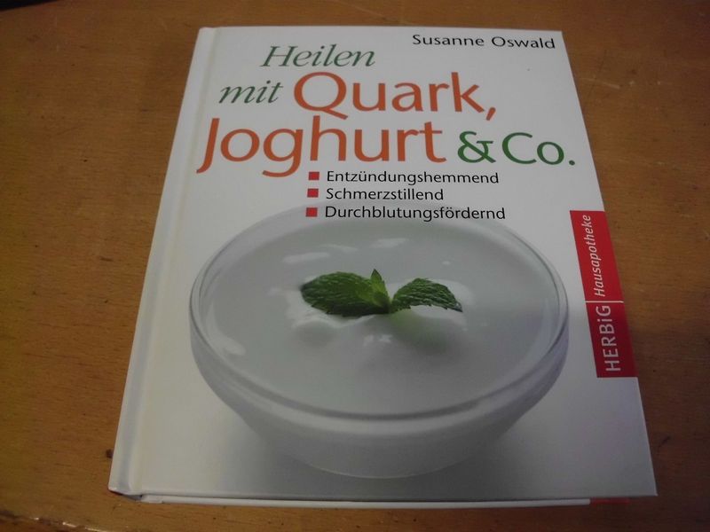 Heilen mit Quark, Joghurt & Co. Heilen mit Quark, Joghurt & Co.