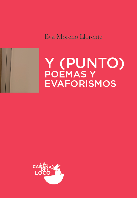 «Y (punto). Poemas y evaforismos» de Eva Moreno Llorente