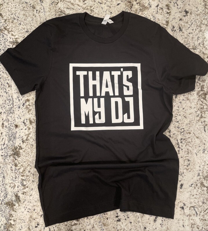 &quot;That&#39;s My DJ&quot; Tee