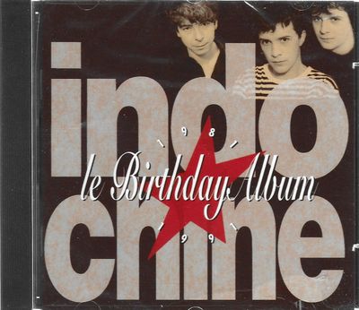 indochine : le birthday album 1981 - 1991