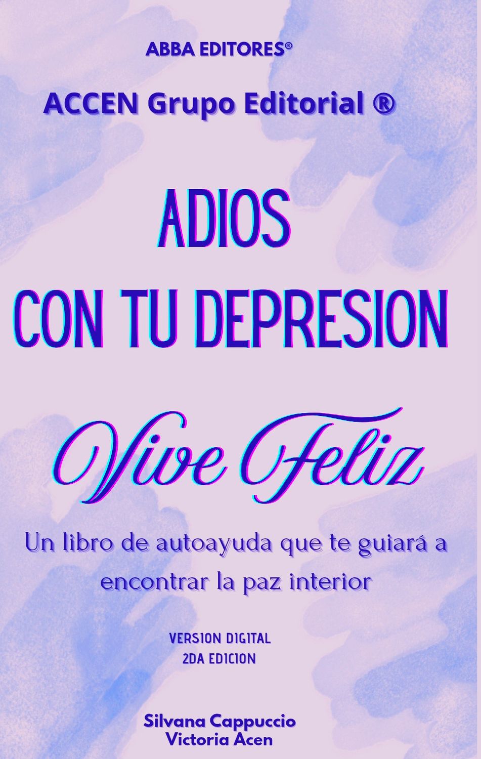 ¡VIVE FELIZ! ¡ADIOS CON TU DEPRESION! (VERSION DIGITAL)