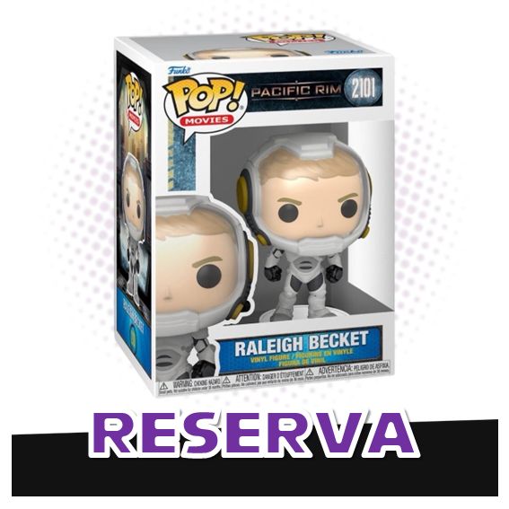 Funko Pop! Raleigh Becket 2101 - Pacific Rim RESERVA
