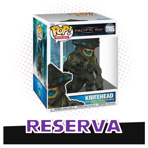 Funko Pop! 6'' Knifehead 2105 - Pacific Rim RESERVA