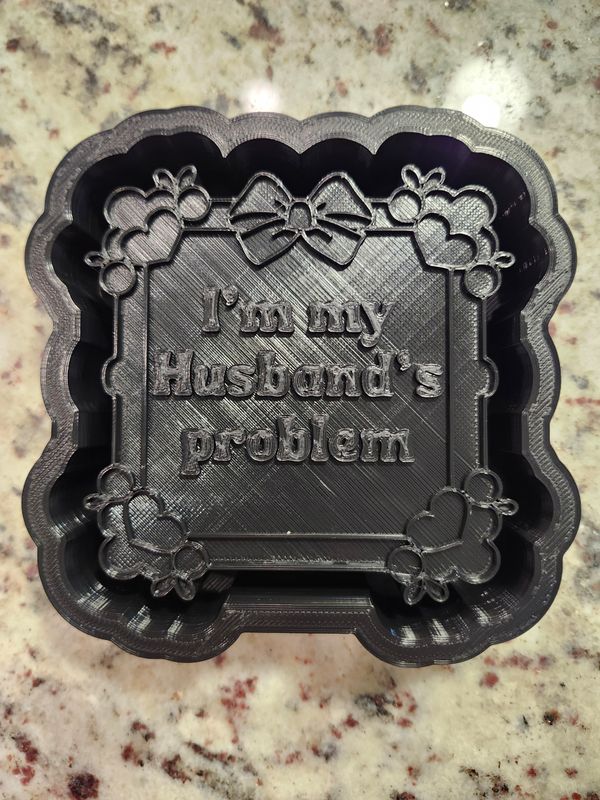 I'm my husband's problem freshie mold