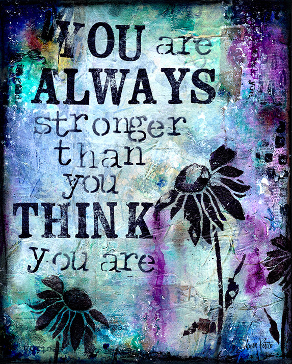 "You are always stronger than you think you are" Print on Wood and Print to be Framed