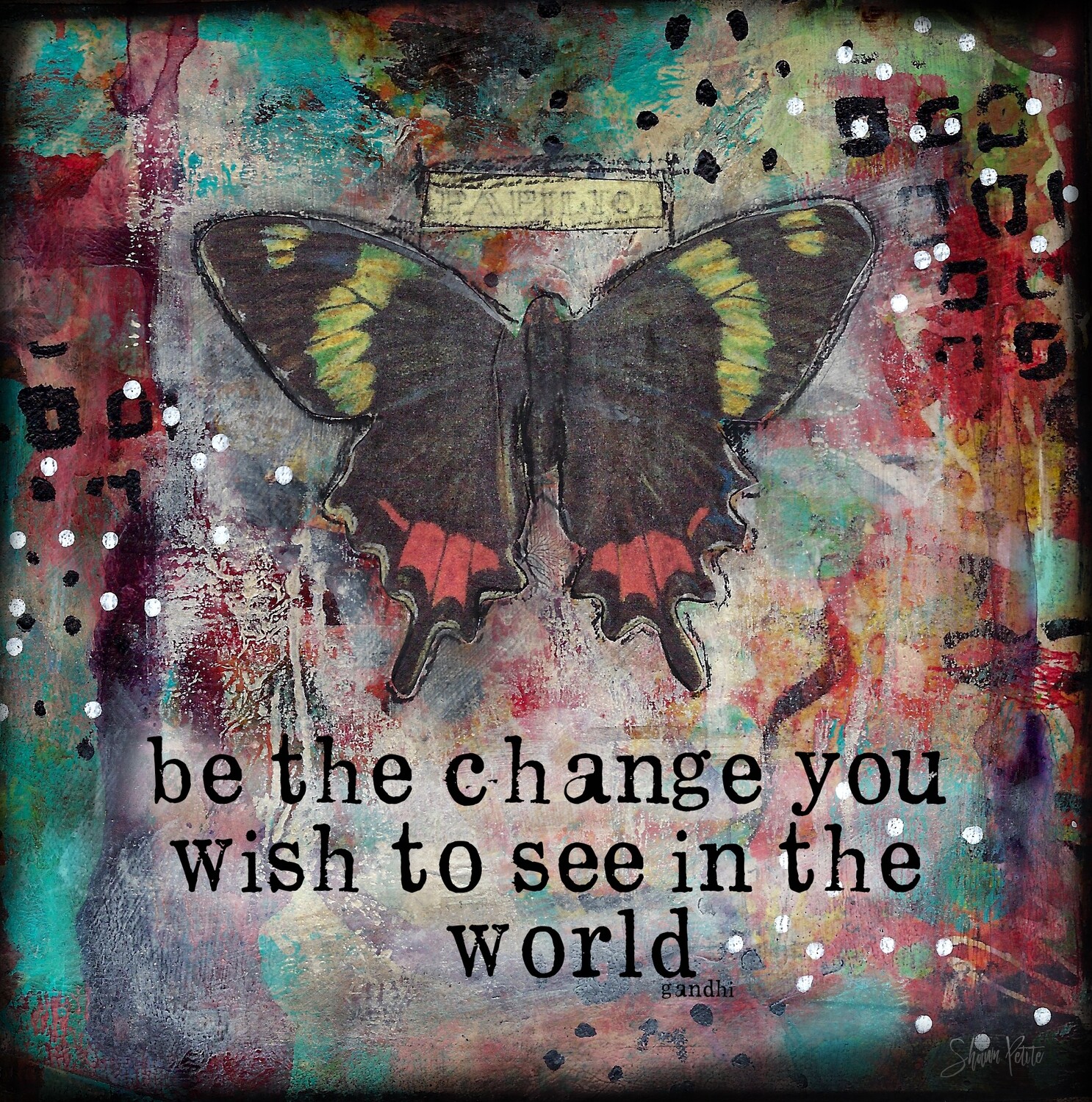 "Be the Change you wish to see in the World" Print on Wood and Print to be Framed