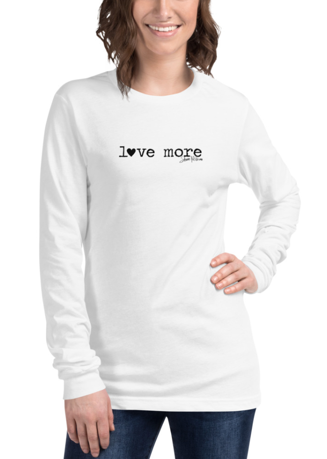 "Love More" long sleeve T-Shirt