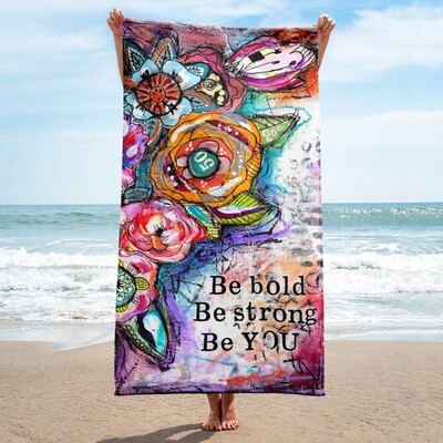 Be Bold Be strong Be You Towel