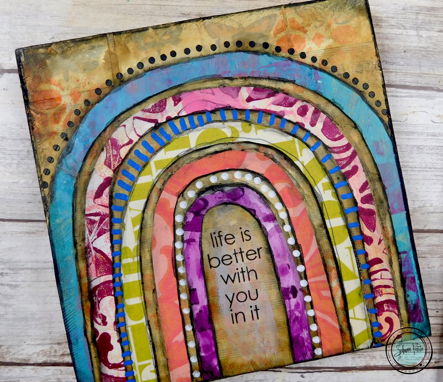 "Life is better with you in it" rainbow mixed media original 6x6