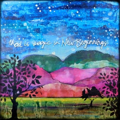 "There is magic in new beginnings" 16x16 mixed media original