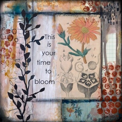 "This is your time to bloom" Print on Wood and Print to be Framed