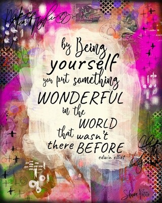 "By being yourself you put something wonderful in the world" digital instant download