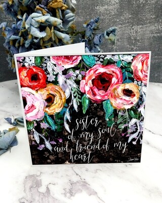 "Sister of my soul and friend of my heart" floral black card
