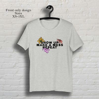 Show up make a mess repeat athletic grey colored flowers short sleeve t-shirt