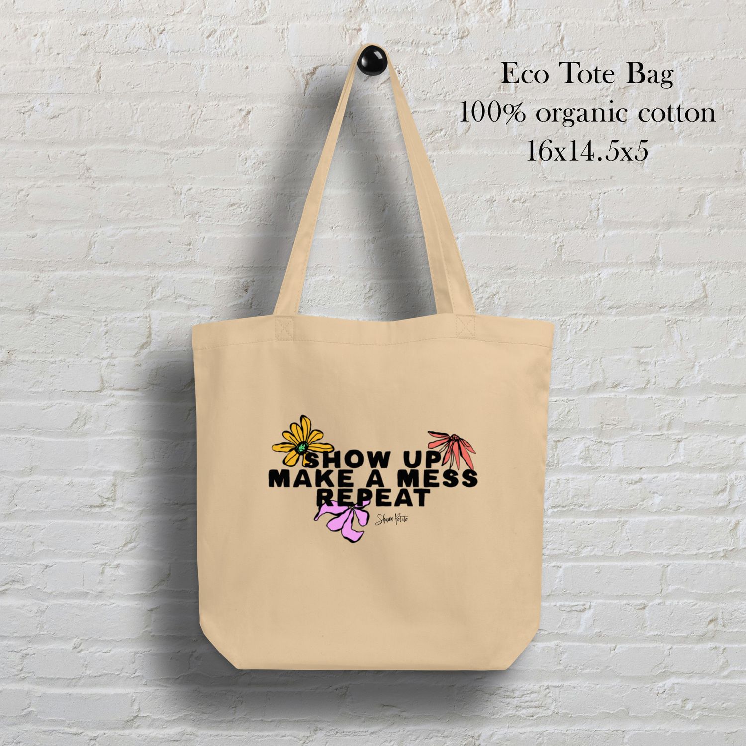 Show up make a mess repeat colored flowers Eco Tote bag oyster color