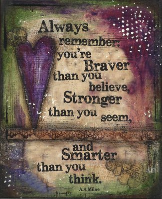 "Always remember you're Braver than you Believe" Print on Wood and Print to be Framed
