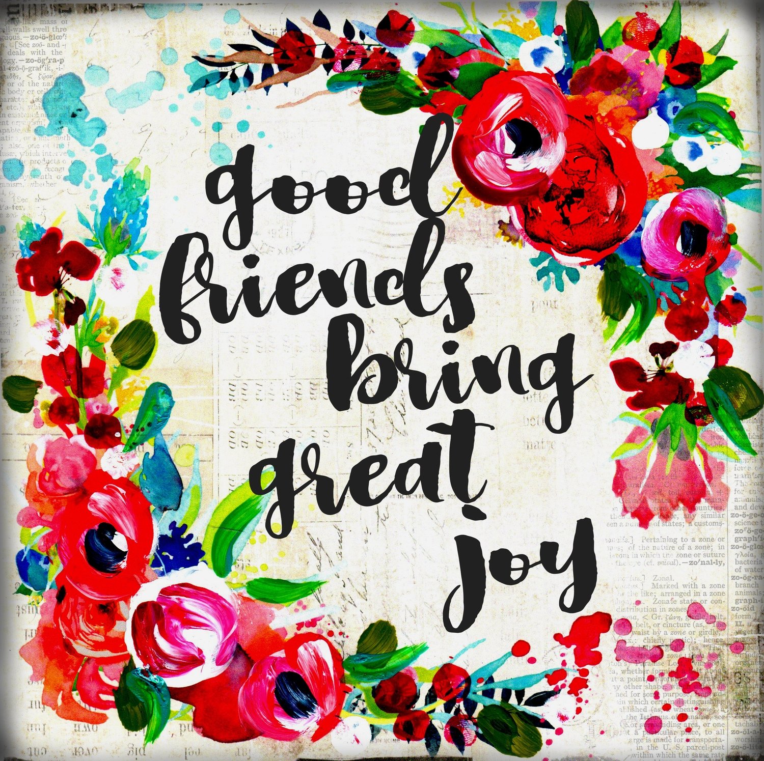"Good friends bring great Joy" Print on Wood and Print to be Framed