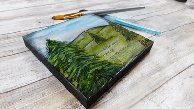 "Never ever give up on your dreams" landscape 6x6 mixed media original