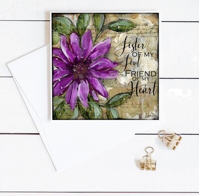 "Sister of my soul and friend of my heart" 6x6 purple flower card