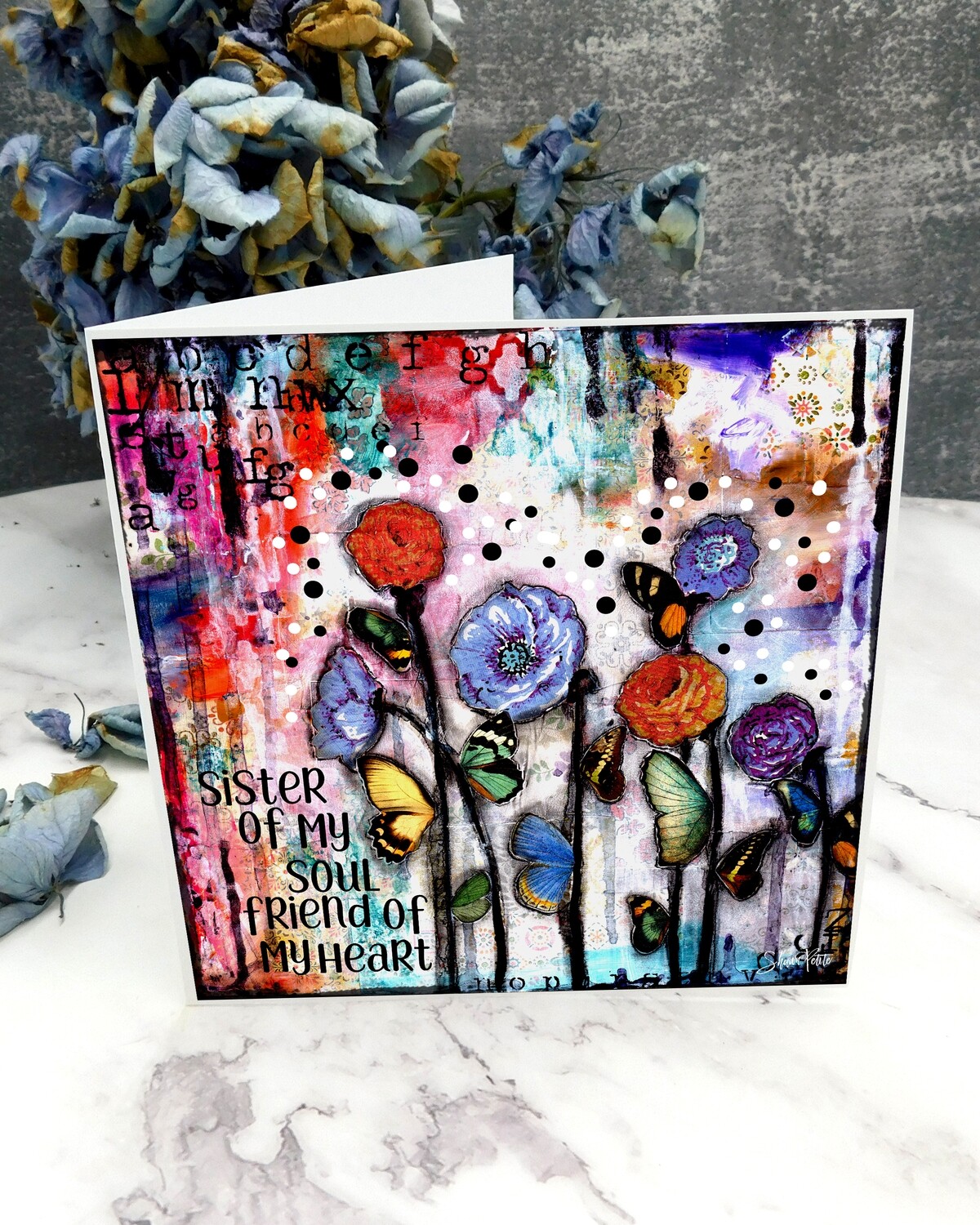 "Sister of my soul and friend of my heart" 6x6 flower card