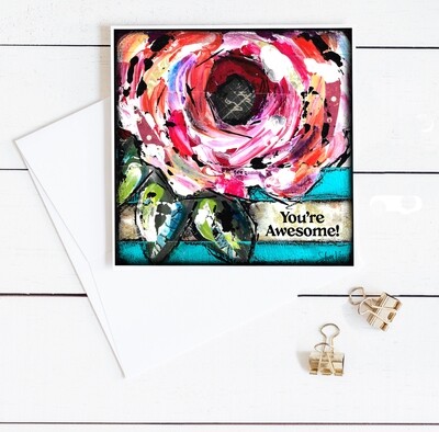 "You're awesome" flower 6x6 card