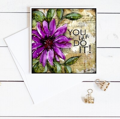 "You can do it" flower 6x6 card