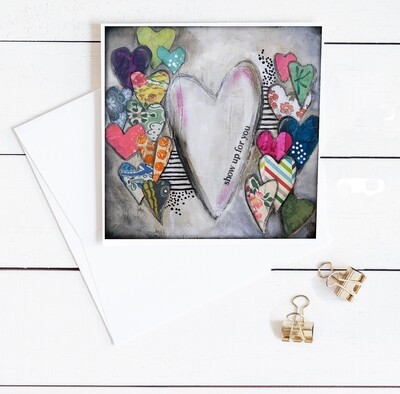"Show up for you" 6x6 heart card