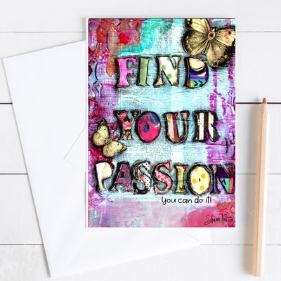 "Find your passion you can do it" 5x7 card