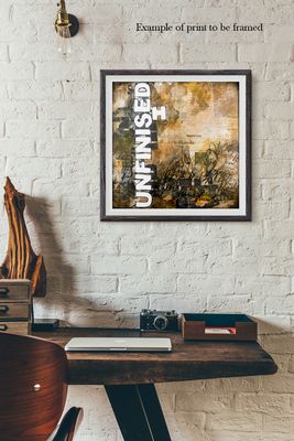 "Unfinished" Print to be Framed