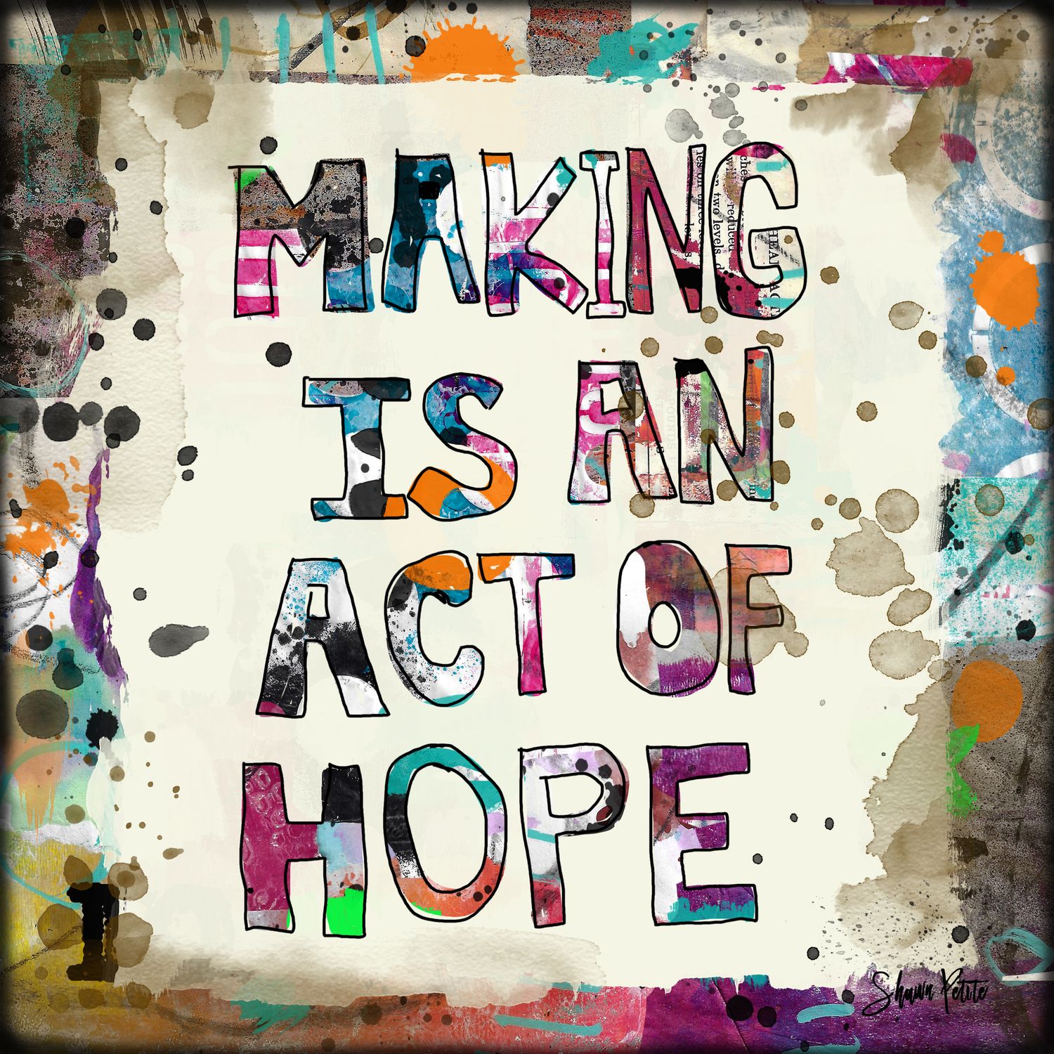 "Making is an act of Hope" Print to be Framed