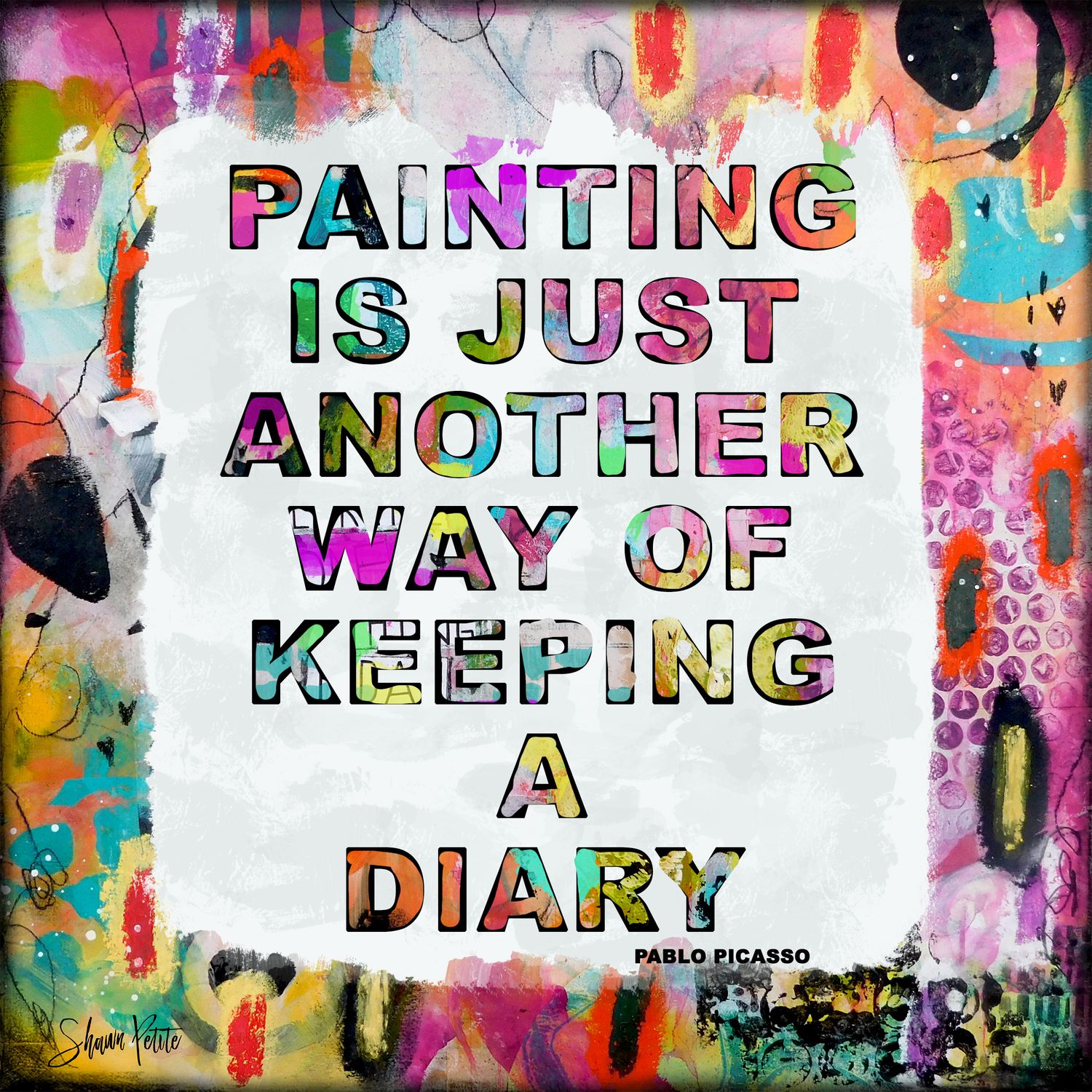 "Painting is just another way of keeping a Diary" Print to be Framed