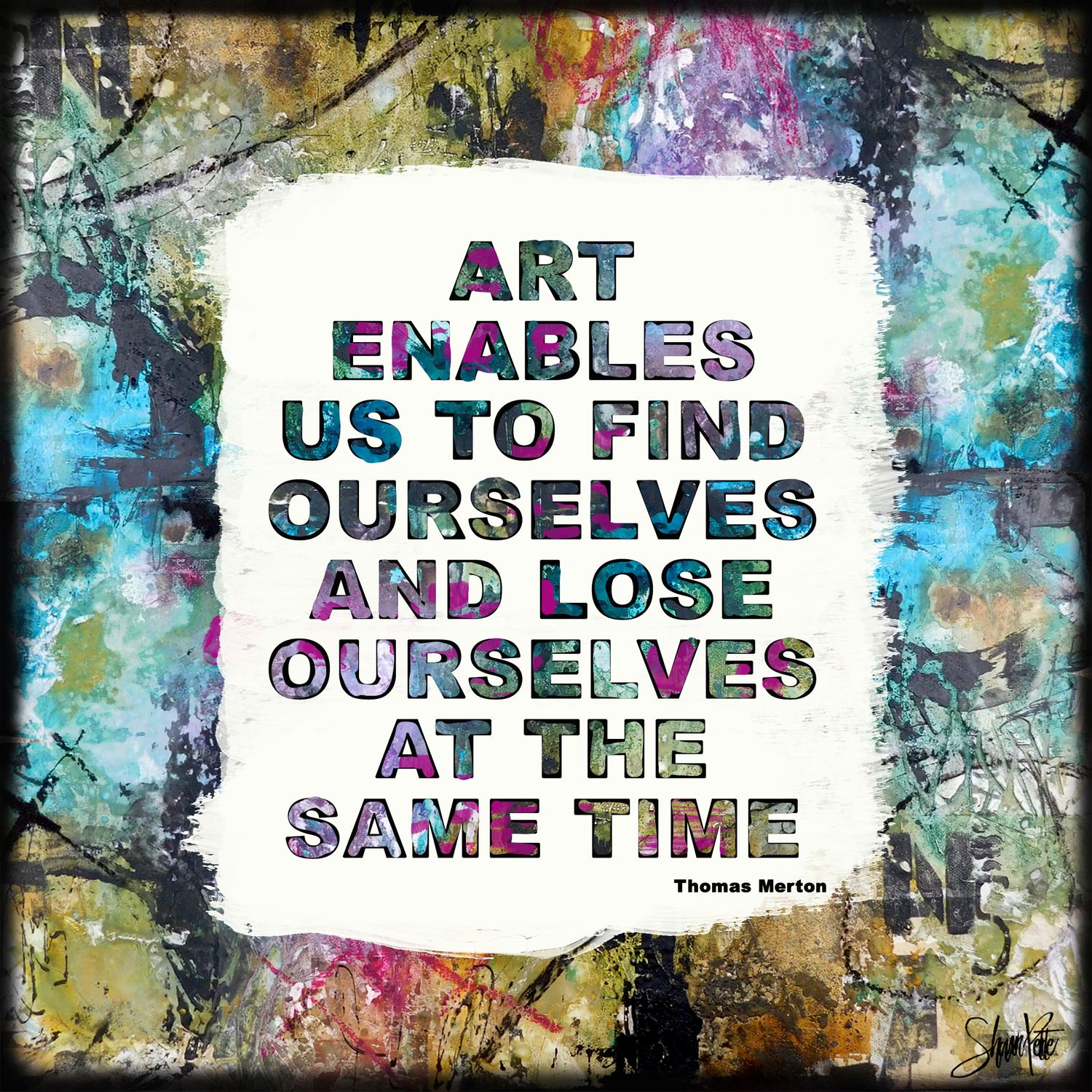"Art enables us" Print to be Framed
