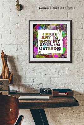 "I make art" Print to be Framed