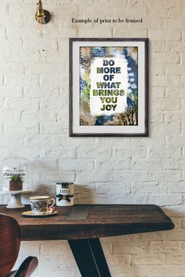 "Do more of what brings you joy" Print to be Framed