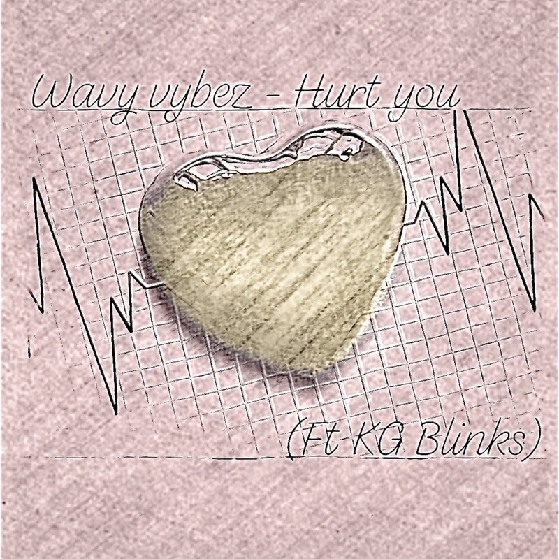 wavy vybez- HURT YOU (FT KG BLINKS)