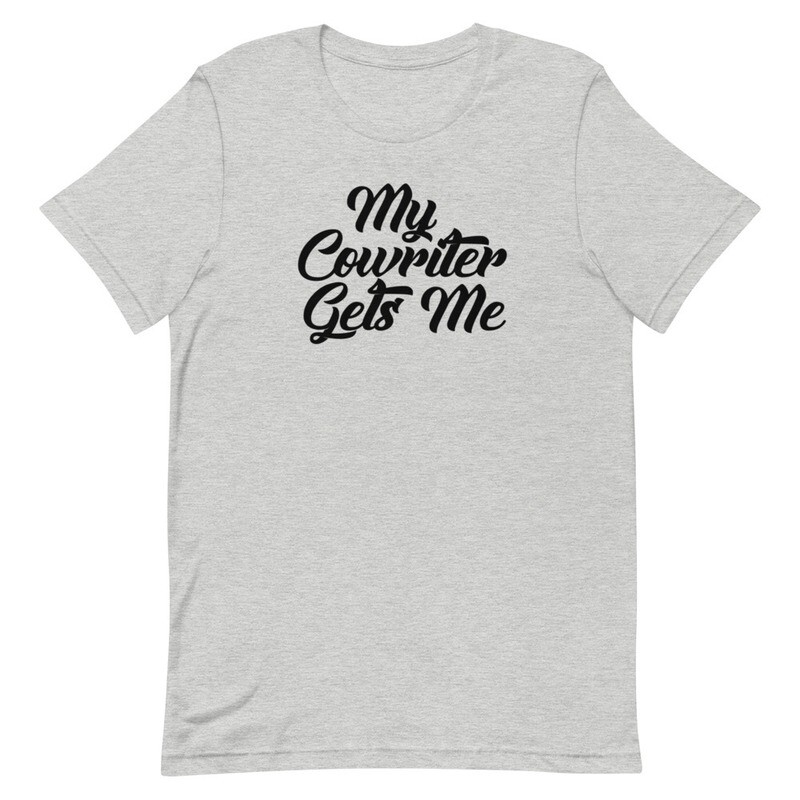 My Cowriter Gets Me Short-Sleeve Unisex T-Shirt (light)