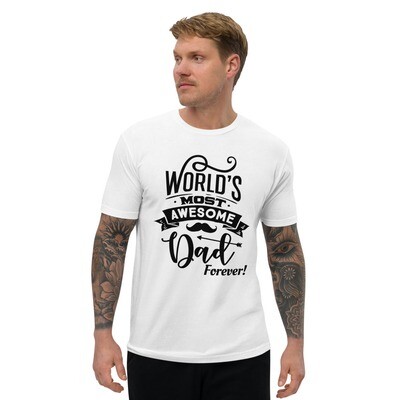 Men&#39;s Short Sleeve T-shirt - World&#39;s Most Awesome Dad Forever!